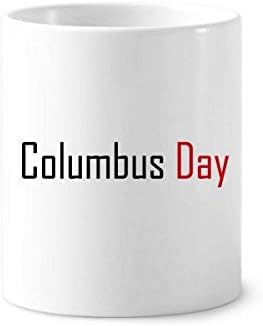 חגגו את פסטיבל הברכה של קולומבוס מברשת שיניים מחזיק עט ספל קרמיקה גביע עיפרון