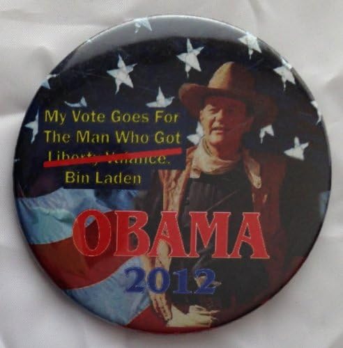 כפתור הסיכה הפוליטי של אובמה 2012 ג'ון וויין ההצבעה שלי הולכת לאיש שקיבל את בן לאדן