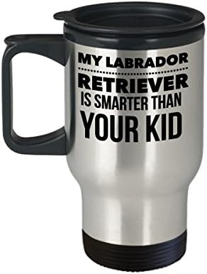 Howdy Swag Labrador Retriever ספל נסיעות - המעבדה שלי חכמה יותר מהילד שלך - כוס נירוסטה מתנה מצחיקה