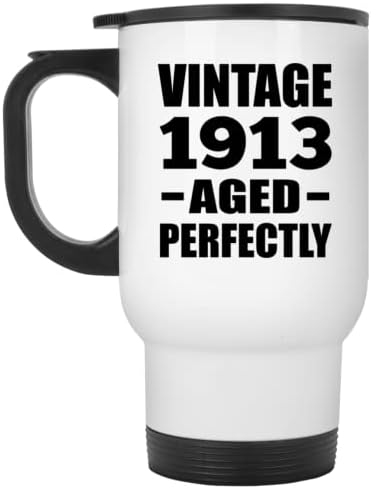 Designsife 110 יום הולדת וינטג '1913 מיושן בצורה מושלמת, ספל נסיעות לבן 14oz כוס מבודד מפלדת אל חלד, מתנות ליום הולדת יום הולדת