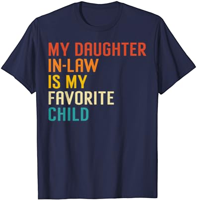 הבת שלי בחוק הוא שלי האהוב ילד מצחיק משפחת הומור חולצה