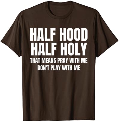 חצי הוד חצי קדוש חולצה זה אומר להתפלל עם לי מצחיק חולצה