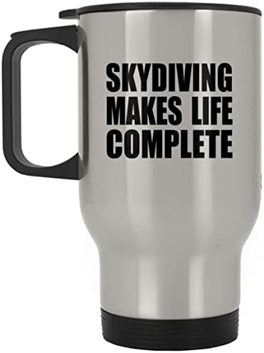 Designsify Skydiving הופך את החיים למושלמים, ספל נסיעות כסף 14oz כוס מבודד מפלדת אל חלד, מתנות ליום הולדת יום