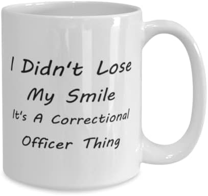 קצין הכליאה ספל, לא איבדתי את החיוך שלי. זה דבר קצין כליאה, חידוש רעיונות מתנה ייחודיים לקצין כליאה, ספל קפה כוס תה לבן 15