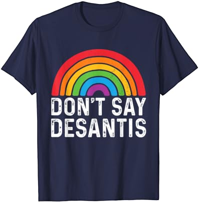 לא אומר דסנטיס פלורידה אומר הומו להטב גאווה אנטי דסנטיס חולצה